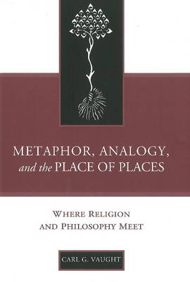 Carl G. Vaught - Metaphor, Analogy and the Place of Places - 9781932792072 - V9781932792072