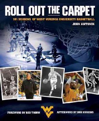 John Antonik - Roll Out the Carpet: 101 Seasons of West Virginia University Basketball - 9781933202662 - V9781933202662