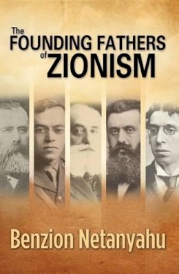 Benzion Netanyahu - Founding Fathers of Zionism - 9781933267159 - V9781933267159