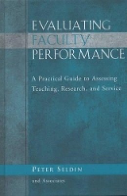 Seldin - Evaluating Faculty Performance: A Practical Guide to Assessing Teaching, Research, and Service - 9781933371047 - V9781933371047