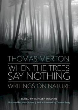 Thomas Merton - When the Trees Say Nothing: Writings on Nature - 9781933495903 - V9781933495903