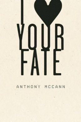 Anthony Mccann - I Heart Your Fate - 9781933517513 - V9781933517513