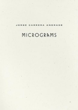 Jorge Carrera Andrade - Micrograms - 9781933517551 - V9781933517551