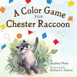 Penn, Audrey. Illus: Gibson, Barbara Leonard - Color Game for Chester Raccoon - 9781933718583 - V9781933718583