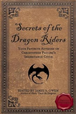 James A. Owen - Secrets of the Dragon Riders: Your Favorite Authors on Christopher Paolini's Inheritance Cycle: Completely Unauthorized (Smart Pop) - 9781933771977 - V9781933771977