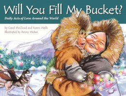 Carol Mccloud - Will You Fill My Bucket? Daily Acts of Love Around the World - 9781933916972 - V9781933916972