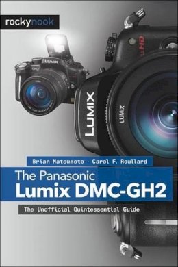 Brian Matsumoto - The Panasonic Lumix DMC-GH2 - 9781933952895 - V9781933952895