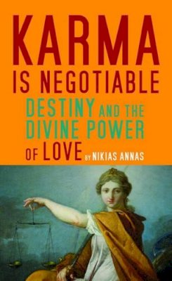 Nikias Annas - Karma is Negotiable: Destiny and the Divine Power of Love - 9781934206522 - V9781934206522