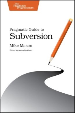 Mike Mason - Pragmatic Guide to Subversion - 9781934356616 - V9781934356616