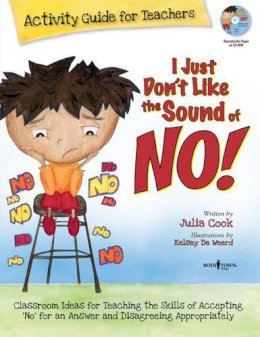 Julia Cook - I Just Don´t Like the Sound of No!  Activity Guide for Teachers: Classroom Ideas for Teaching the Skills of Accepting ´No´ for an Answer and Disagreeing Appropriately - 9781934490273 - V9781934490273