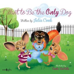 Julia Cook - I Want to be the Only Dog - 9781934490860 - V9781934490860