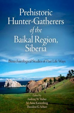 . Ed(S): Weber, Andrzej W.; Katzenberg, M. Anne; Schurr, Theodore G. - Prehistoric Hunter-gatherers of the Baikal Region, Siberia - 9781934536117 - V9781934536117