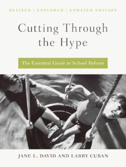 David, Jane L; Cuban, Professor Emeritus Larry (History Stanford University) - Cutting Through the Hype - 9781934742709 - V9781934742709