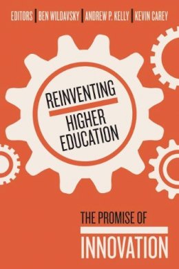 Ben Wildavsky - Reinventing Higher Education: The Promise of Innovation - 9781934742877 - V9781934742877