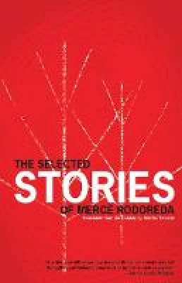 Merce Rodoreda - The Selected Stories of Merce Rodoreda - 9781934824313 - V9781934824313