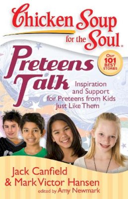 Canfield, Jack (The Foundation For Self-Esteem); Hansen, Mark Victor; Newmark, Amy - Preteens Talk - 9781935096009 - V9781935096009