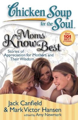 Canfield, Jack (The Foundation For Self-Esteem); Hansen, Mark Victor - Moms Know Best - 9781935096023 - V9781935096023