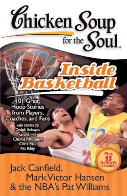 Canfield, Jack (The Foundation For Self-Esteem); Hansen, Mark Victor; Williams, Pat - Chicken Soup for the Soul Inside Basketball - 9781935096290 - V9781935096290