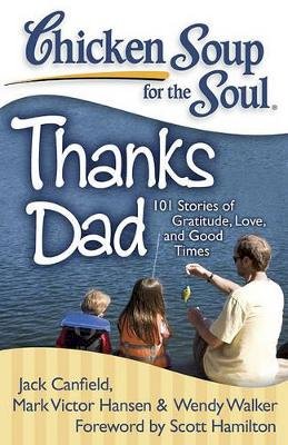 Jack Canfield - Chicken Soup for the Soul: Thanks Dad: 101 Stories of Gratitude, Love, and Good Times - 9781935096467 - V9781935096467