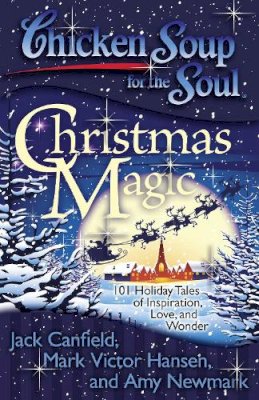 Canfield, Jack (The Foundation For Self-Esteem); Hansen, Mark Victor; Newmark, Amy - Chicken Soup for the Soul: Christmas Magic - 9781935096542 - V9781935096542