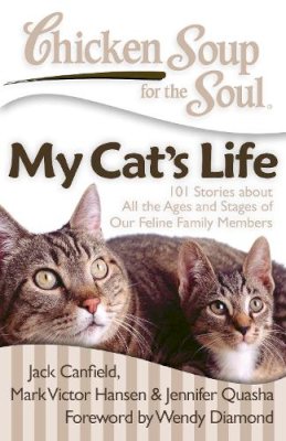 Canfield, Jack (The Foundation For Self-Esteem); Hansen, Mark Victor; Quasha, Jennifer - Chicken Soup for the Soul: My Cat's Life - 9781935096665 - V9781935096665