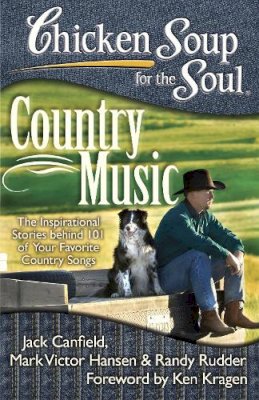 Canfield, Jack (The Foundation For Self-Esteem); Hansen, Mark Victor; Rudder, Randy - Chicken Soup for the Soul: Country Music - 9781935096672 - V9781935096672