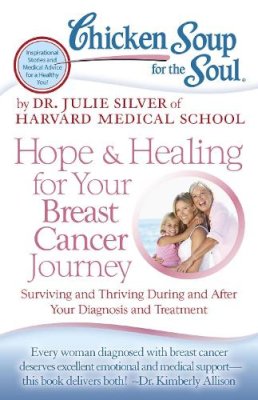 Julie Silver - Chicken Soup for the Soul: Hope & Healing for Your Breast Cancer Journey - 9781935096948 - V9781935096948