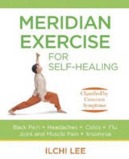 Ilchi Lee - Meridian Exercise for Self Healing: Classified by Common Symptoms - 9781935127109 - V9781935127109