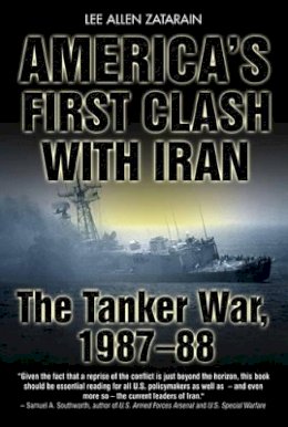 Lee Allen Zatarain - America´S First Clash with Iran: The Tanker War 1987–88 - 9781935149361 - V9781935149361