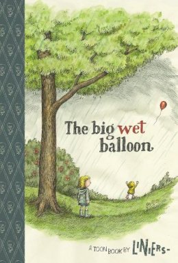 Liniers - The Big Wet Balloon: Toon Books Level 2 - 9781935179320 - V9781935179320