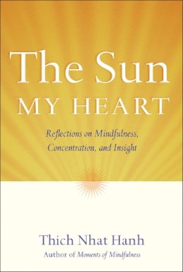 Thich Nhat Hanh - The Sun My Heart: The Companion to The Miracle of Mindfulness - 9781935209461 - V9781935209461