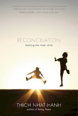 Thich Nhat Hanh - Reconciliation: Healing the Inner Child - 9781935209645 - V9781935209645