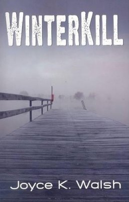 Joyce K Walsh - Winterkill - 9781935226000 - V9781935226000