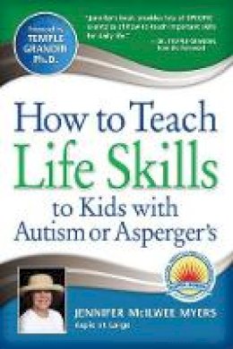 Jennifer McIlwee Myers - How to Teach Life Skills to Kids with Autism or Asperger´s - 9781935274131 - V9781935274131