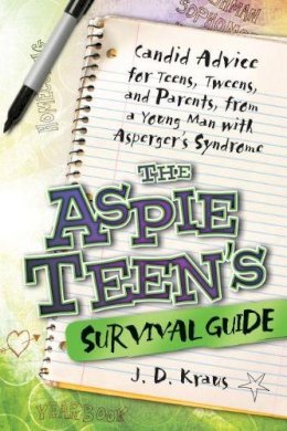 J. D. Kraus - The Aspie Teen´s Survival Guide: Candid Advice for Teens, Tweens, and Parents, from a Young Man with Asperger´s Syndrome - 9781935274162 - V9781935274162