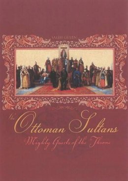 Salih Gülen - Ottoman Sultans: Mighty Guests of the Throne - 9781935295044 - V9781935295044