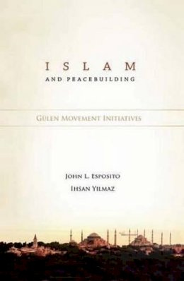 John L Esposito - Islam & Peacebuilding: Gülen Movement Initiatives - 9781935295075 - V9781935295075