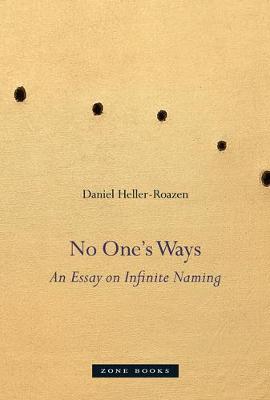 Daniel Heller-Roazen - No One´s Ways: An Essay on Infinite Naming - 9781935408888 - V9781935408888