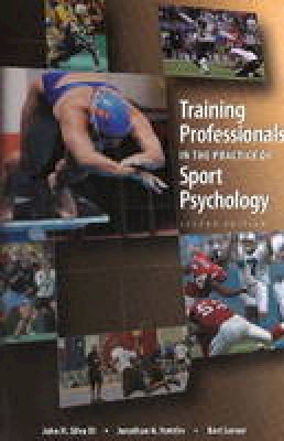 John M. Silva - Training Professionals in the Practice of Sport Psychology - 9781935412311 - V9781935412311