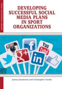 Jimmy Sanderson - Developing Successful Social Media Plans in Sport Organizations - 9781935412977 - V9781935412977