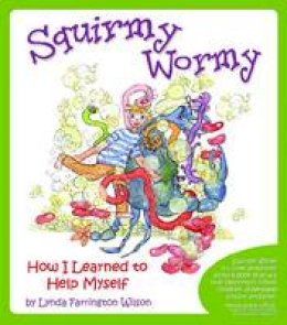 Lynda Farrington Wilson - Squirmy Wormy: How I Learned to Help Myself - 9781935567189 - V9781935567189