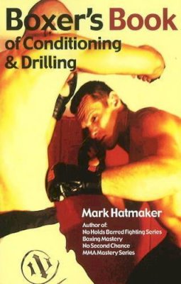 Mark Hatmaker - Boxer´s Book of Conditioning & Drilling - 9781935937289 - V9781935937289