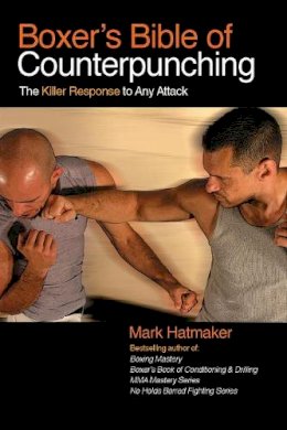 Mark Hatmaker - Boxer´s Bible of Counterpunching: The Killer Response to Any Attack - 9781935937470 - V9781935937470