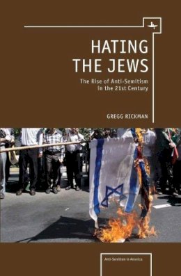 Gregg Rickman - Hating the Jews - 9781936235254 - V9781936235254