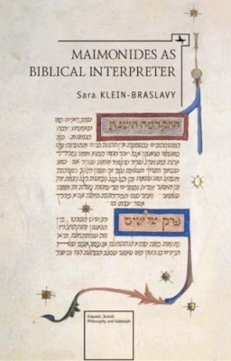 Sara Klein-Braslavy - Maimonides as Biblical Interpreter (Emunot: Jewish Philosophy and Kabbalah) - 9781936235285 - V9781936235285