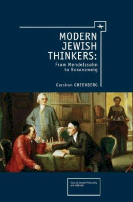 Gershon Greenberg - Modern Jewish Thinkers: From Mendelssohn to Rosenzweig (Emunot: Jewish Philosophy and Kabbalah) - 9781936235315 - V9781936235315