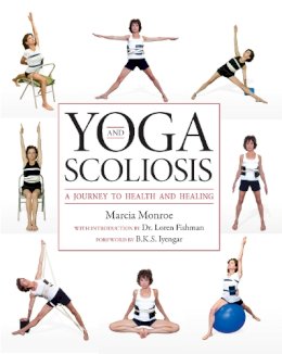 Marcia Monroe - Yoga and Scoliosis: A Journey to Health and Healing - 9781936303021 - V9781936303021