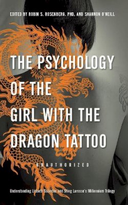 Robin S. Rosenberg - The Psychology of The Girl with the Dragon Tattoo - 9781936661343 - V9781936661343