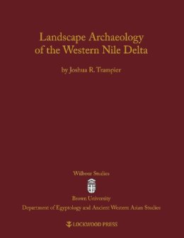 Joshua R. Trampier - Landscape Archaeology of the Western Nile Delta - 9781937040178 - V9781937040178