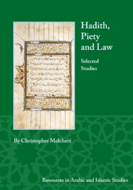 Christopher Melchert - Hadith, Piety, and Law - 9781937040499 - V9781937040499